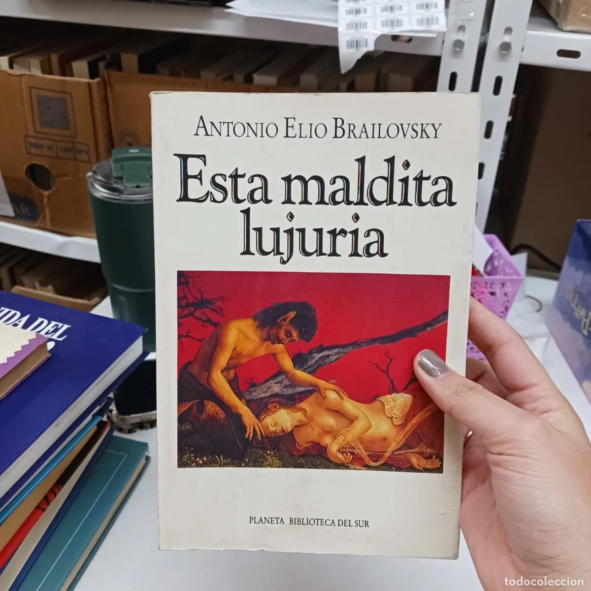 Libri di seconda mano: Esta maldita lujuria - Antonio Elio Brailovsky