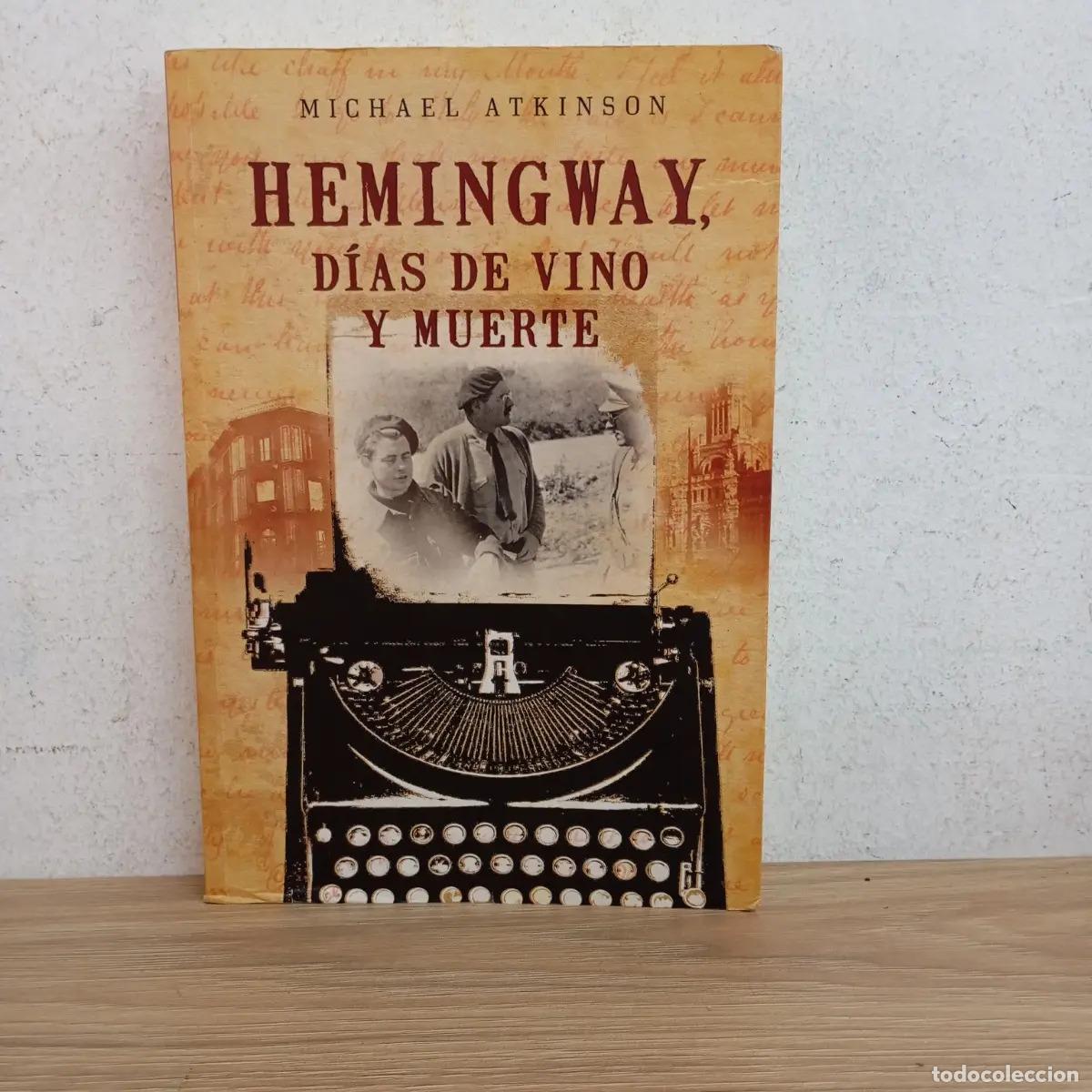Libros: Hemingway, d&iacute;as de vino y muerte - Michael Atkinson - Foto 1