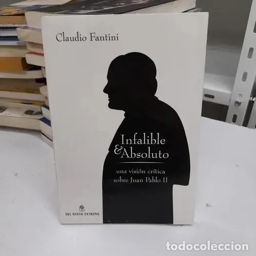 B&uuml;cher: Infalible & absoluto, una visi&oacute;n cr&iacute;tica sobre Juan Pablo II - Claudio Fantini