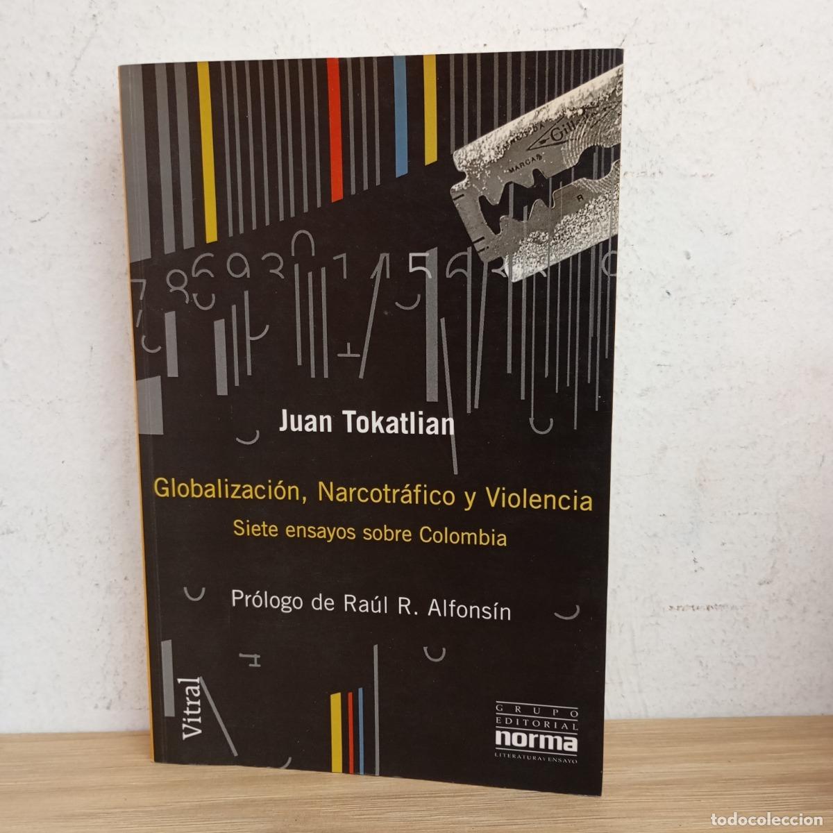 Libros: Globalizaci&oacute;n, narcotr&aacute;fico y violencia - Juan Tokatlian