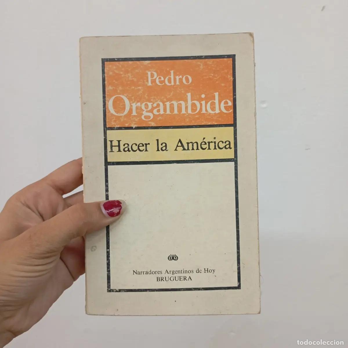 B&uuml;cher: Hacer la Am&eacute;rica - Pedro Orgambide