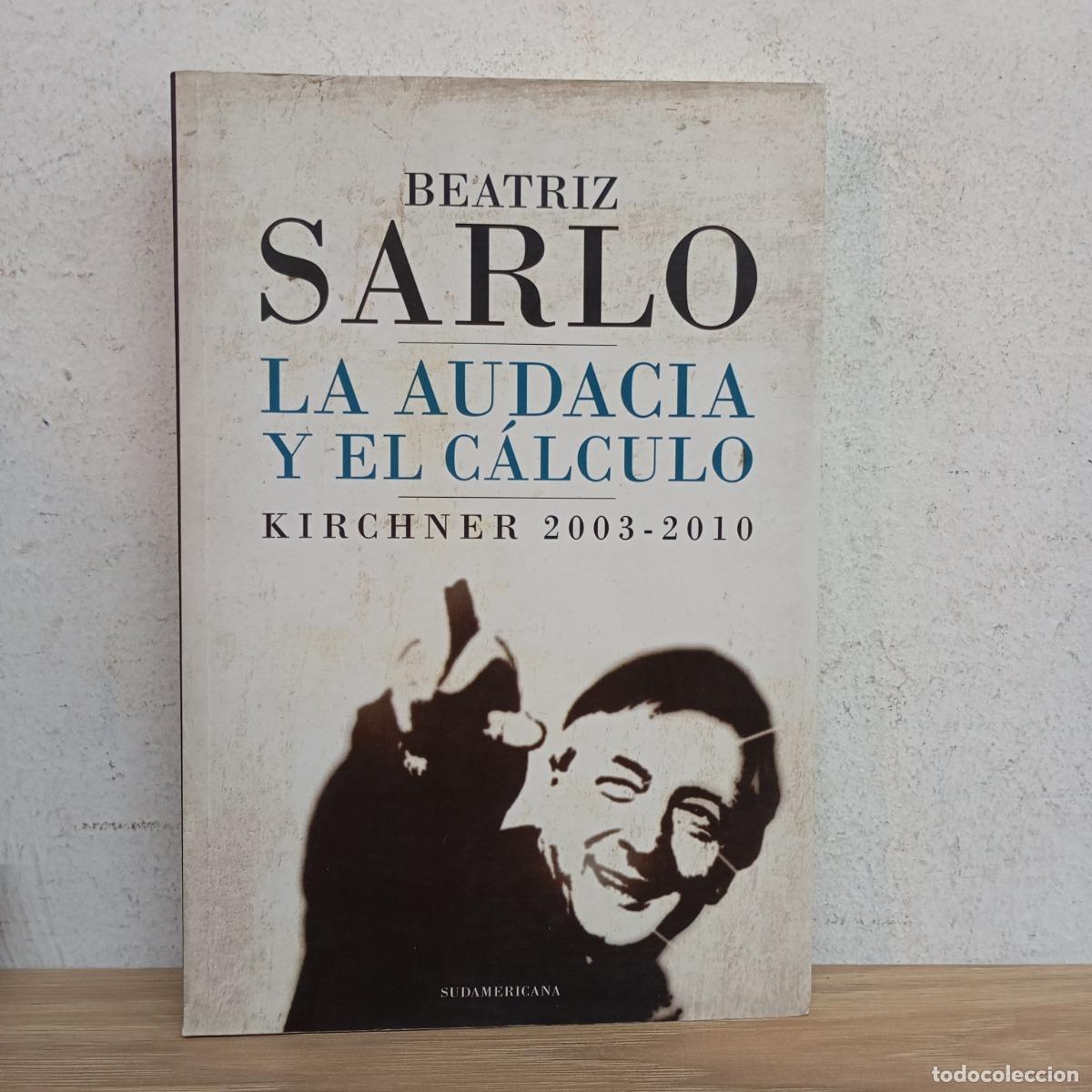 books: La audacia y el c&aacute;lculo - Beatriz Sarlo