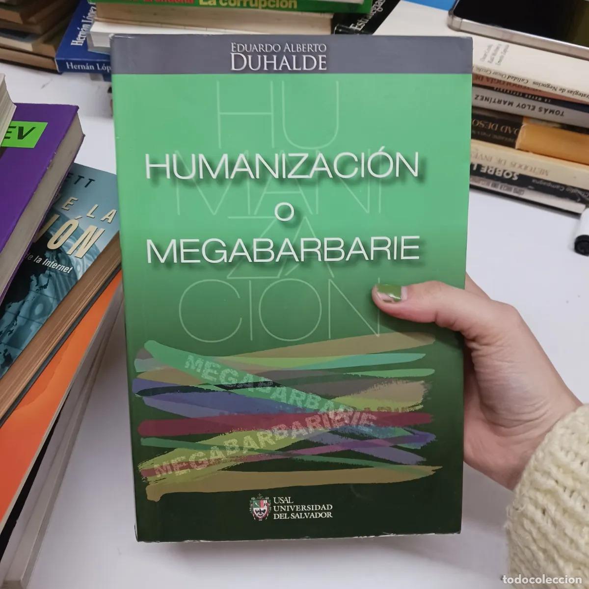 B&uuml;cher: Humanizacion o megabarbarie - Eduardo Alberto Duhalde