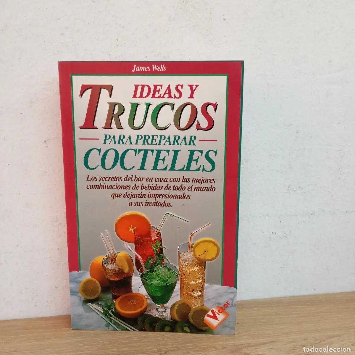 books: Ideas y trucos para preparar c&oacute;cteles - James Wells
