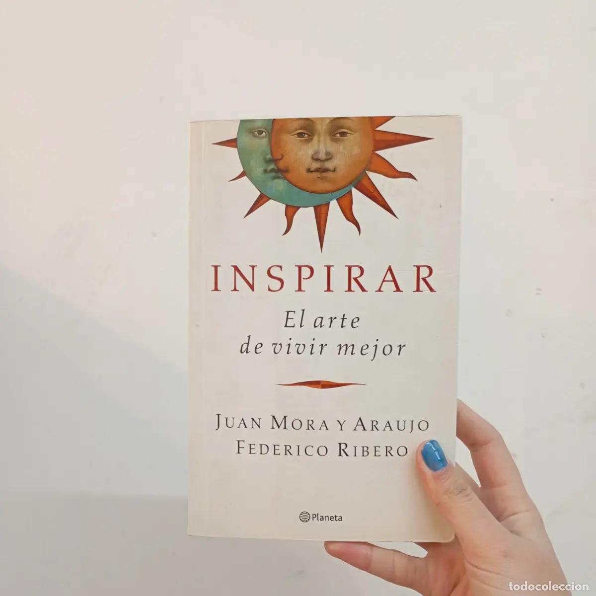 Libros: Inspirar, el arte de vivir mejor - Juan Mora y Araujo, Federico Ribero