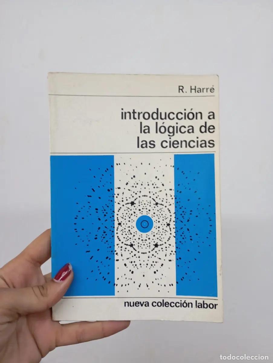 Libri di seconda mano: Introducci&oacute;n a la l&oacute;gica de las ciencias - R. Harr&eacute;