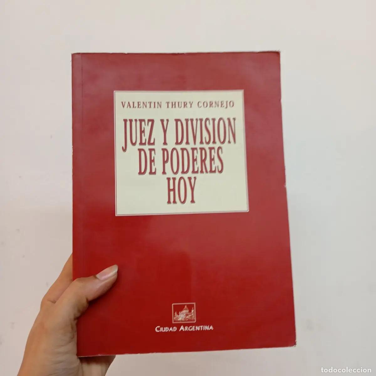 B&uuml;cher: Juez y divisi&oacute;n de poderes hoy - Valentin Thury Cornejo