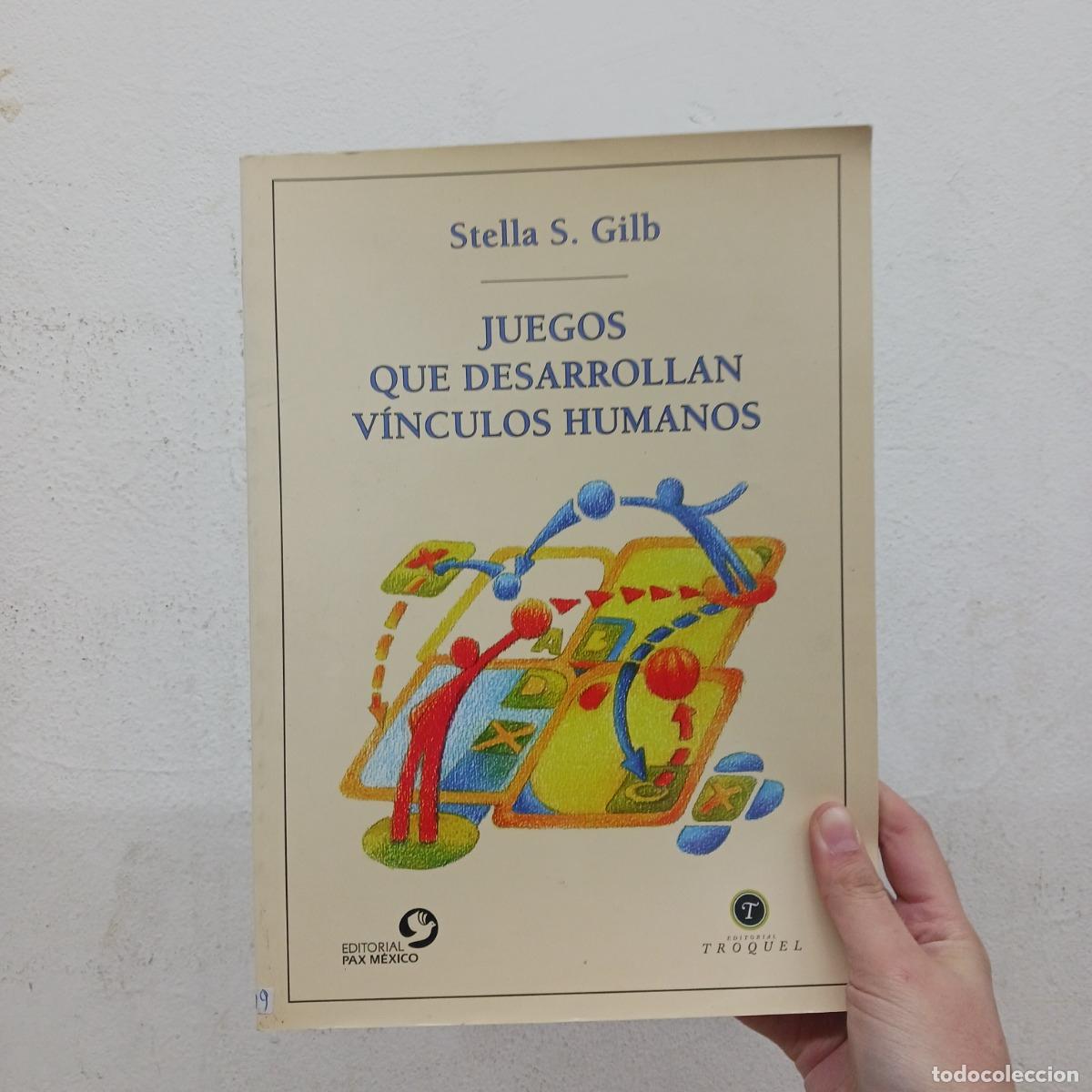 Libros: Juegos que desarrollan v&iacute;nculos humanos - Stella S. Gilb