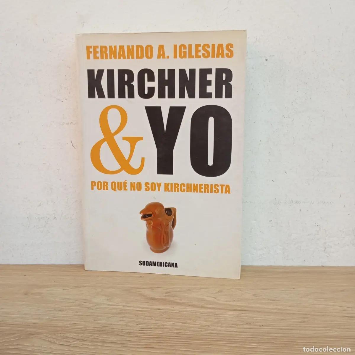 Libros: Kirchner & yo - Fernando Iglesias