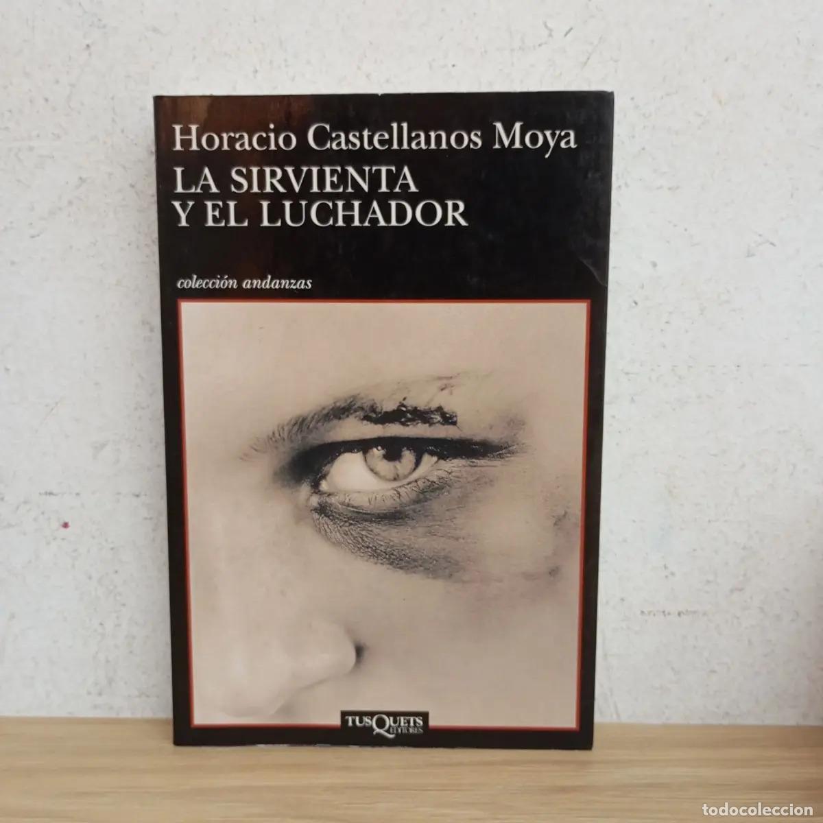 Libri di seconda mano: LA SIRVIENTA Y EL LUCHADOR - Horacio Castellanos Moya