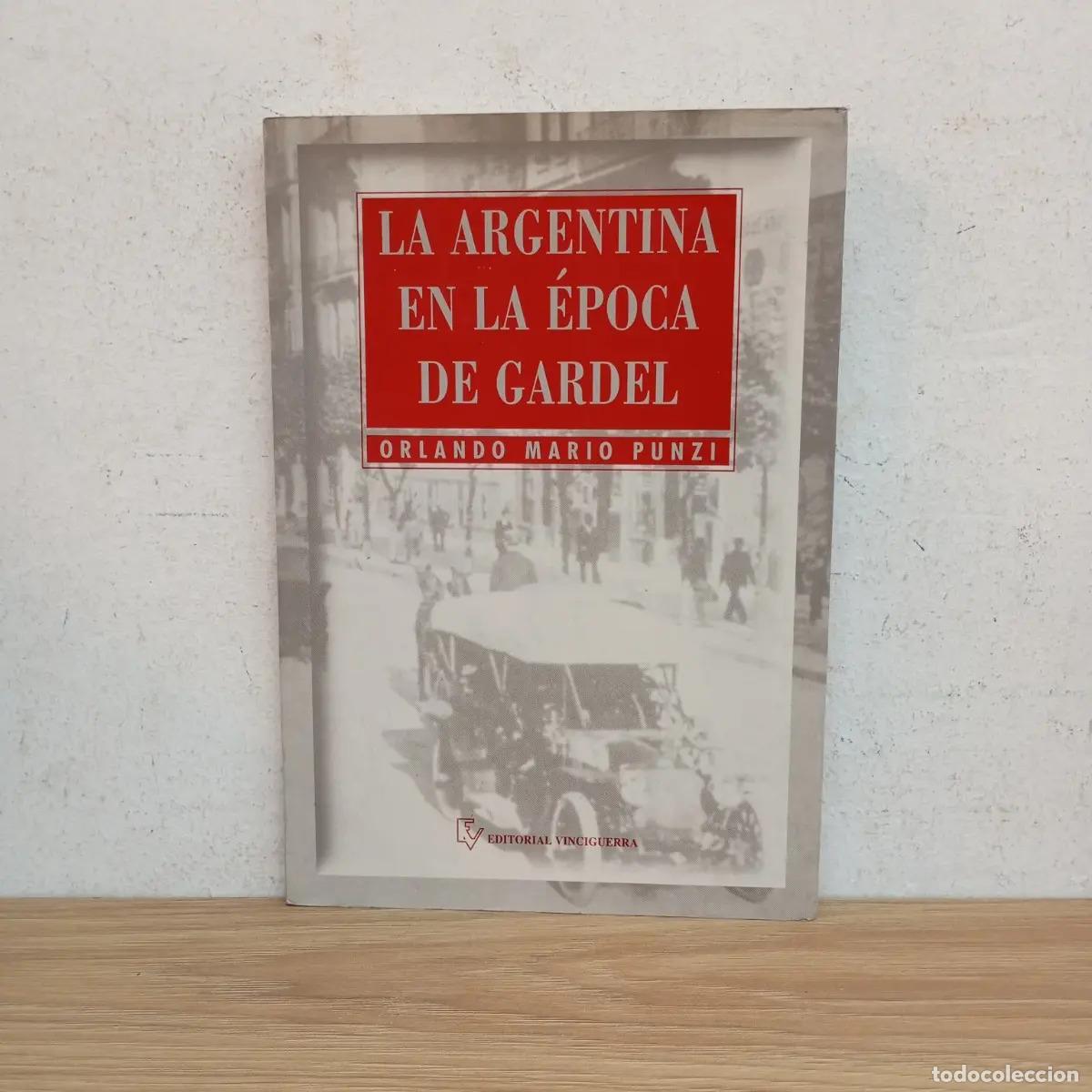 Libros: La Argentina en la &eacute;poca de Gardel - Orlando Mario Punzi