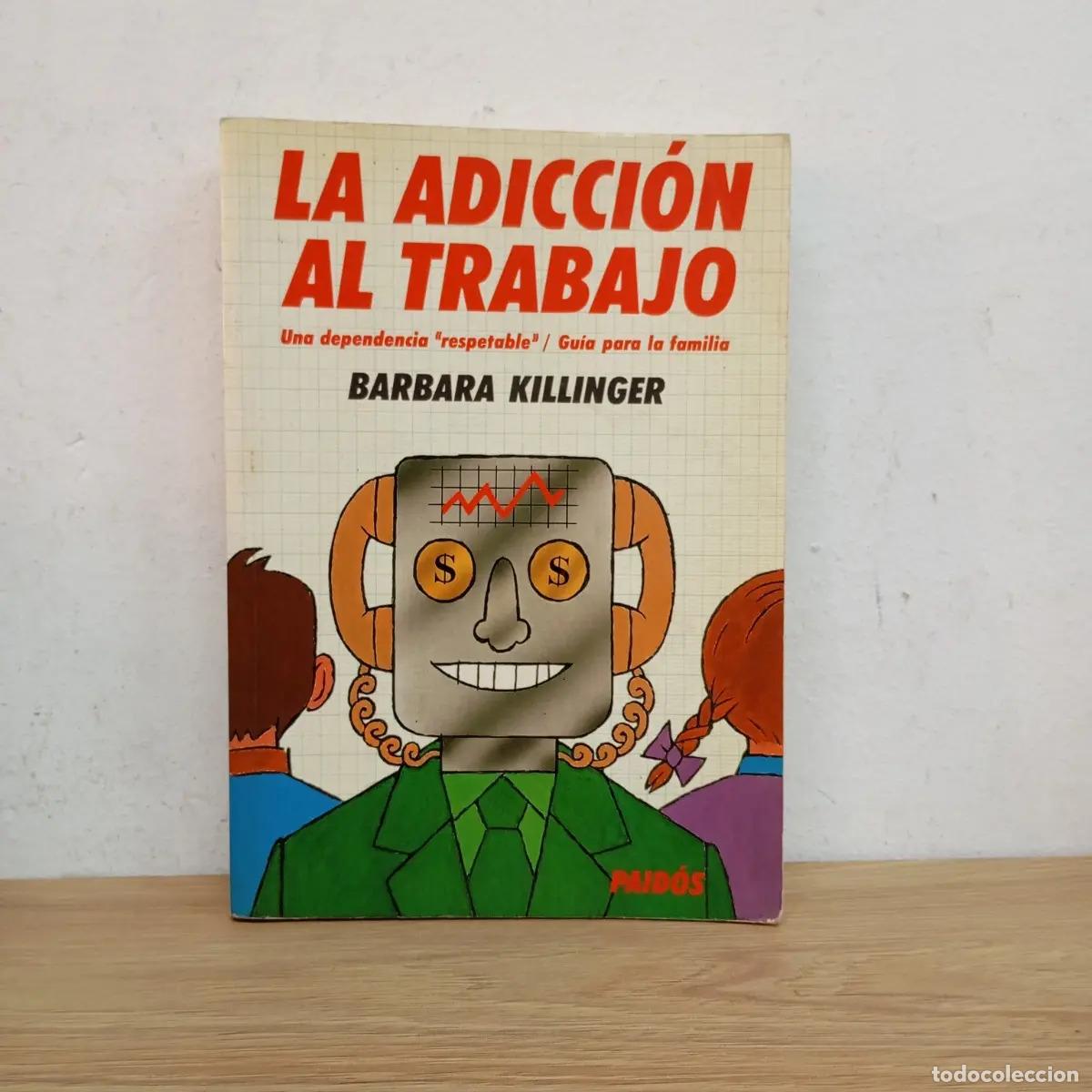 Libros: La adicci&oacute;n al trabajo - Barbara Killinger - Foto 1