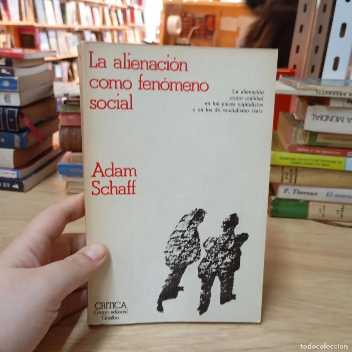 Libros: La alienaci&oacute;n como fen&oacute;meno social - Adam Schaff - Foto 1
