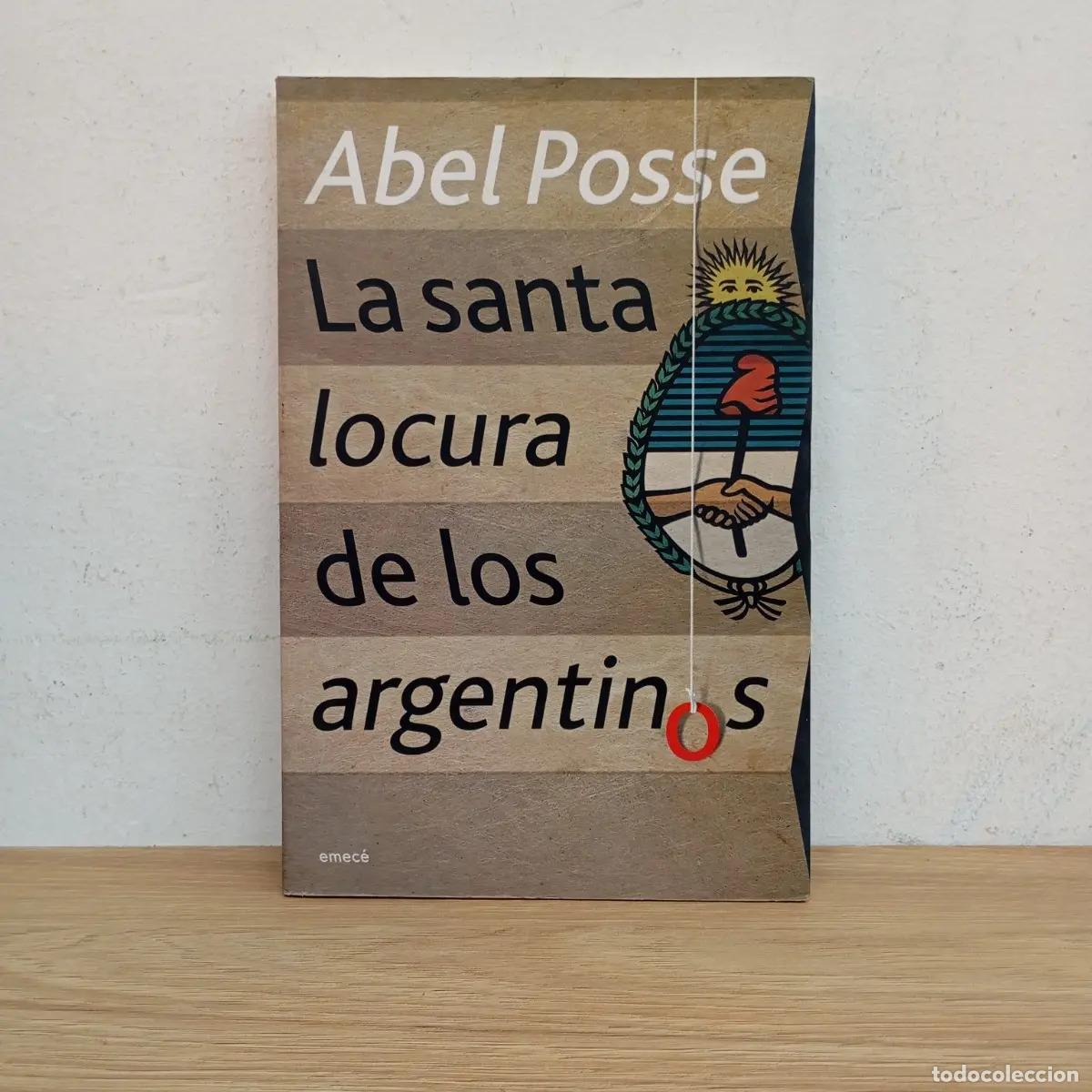 Libri di seconda mano: La santa locura de los argentinos - Abel Posse