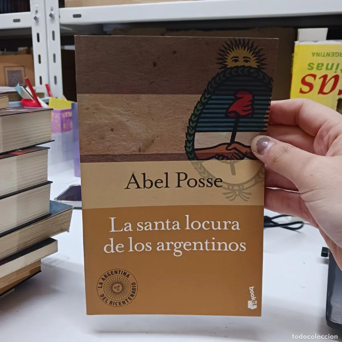 Libri di seconda mano: La santa locura de los argentinos - Abel Posse