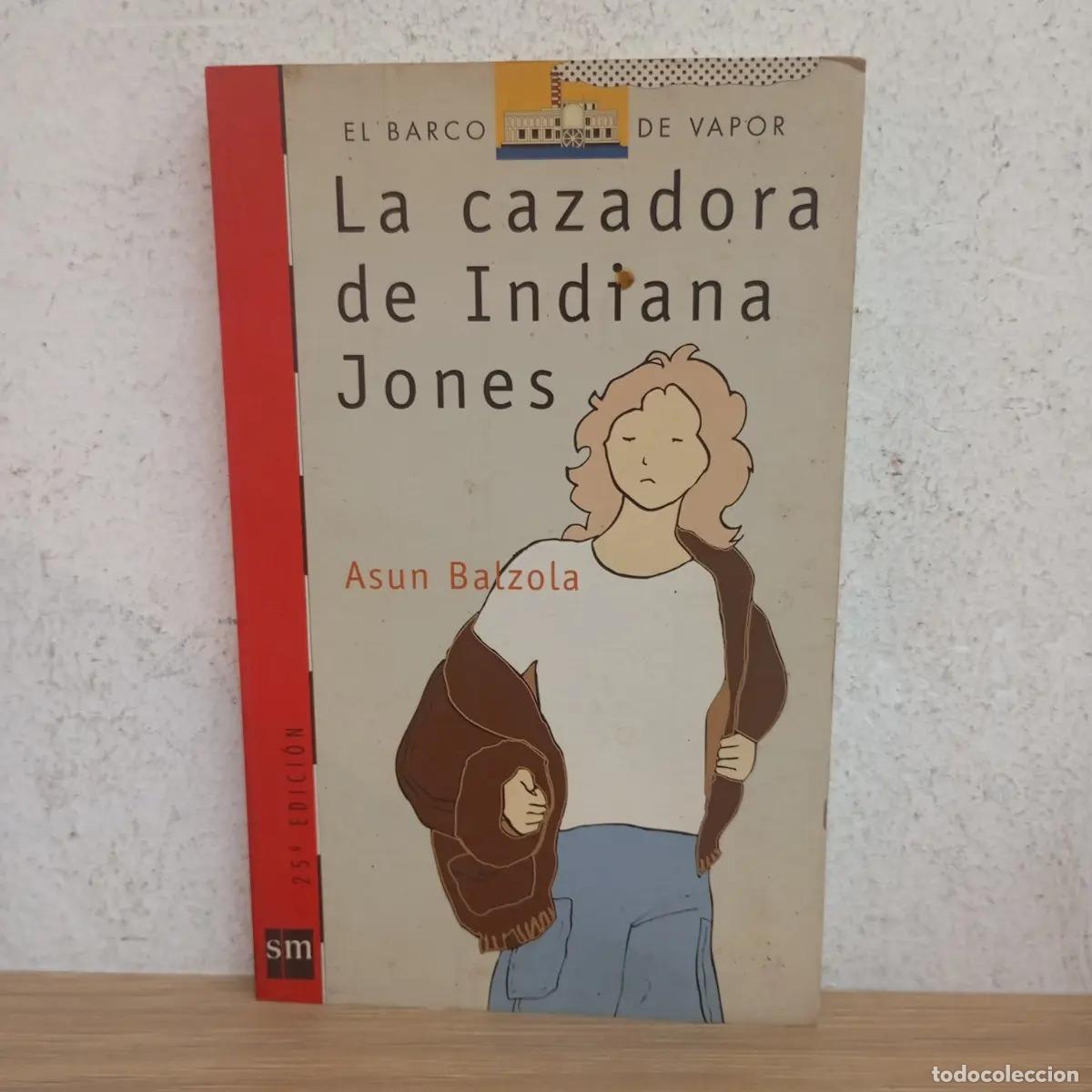 Libros: La cazadora de Indiana Jones - Asun Balzola