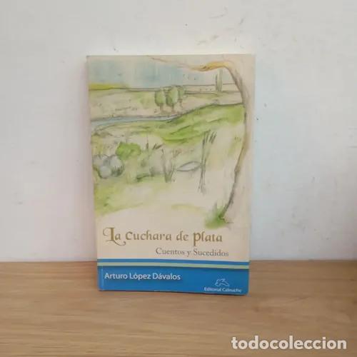Libros: La cuchara de plata - Arturo L&oacute;pez D&aacute;valos - Foto 1