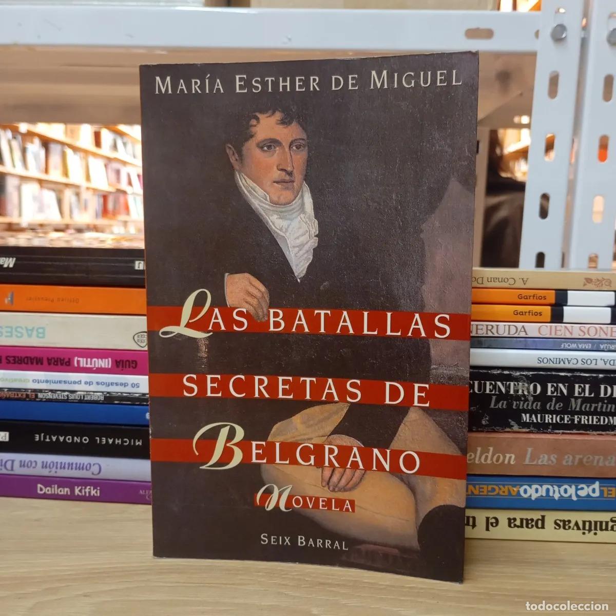 Libri di seconda mano: Las batallas secretas de Belgrano - Mar&iacute;a Esther de Miguel