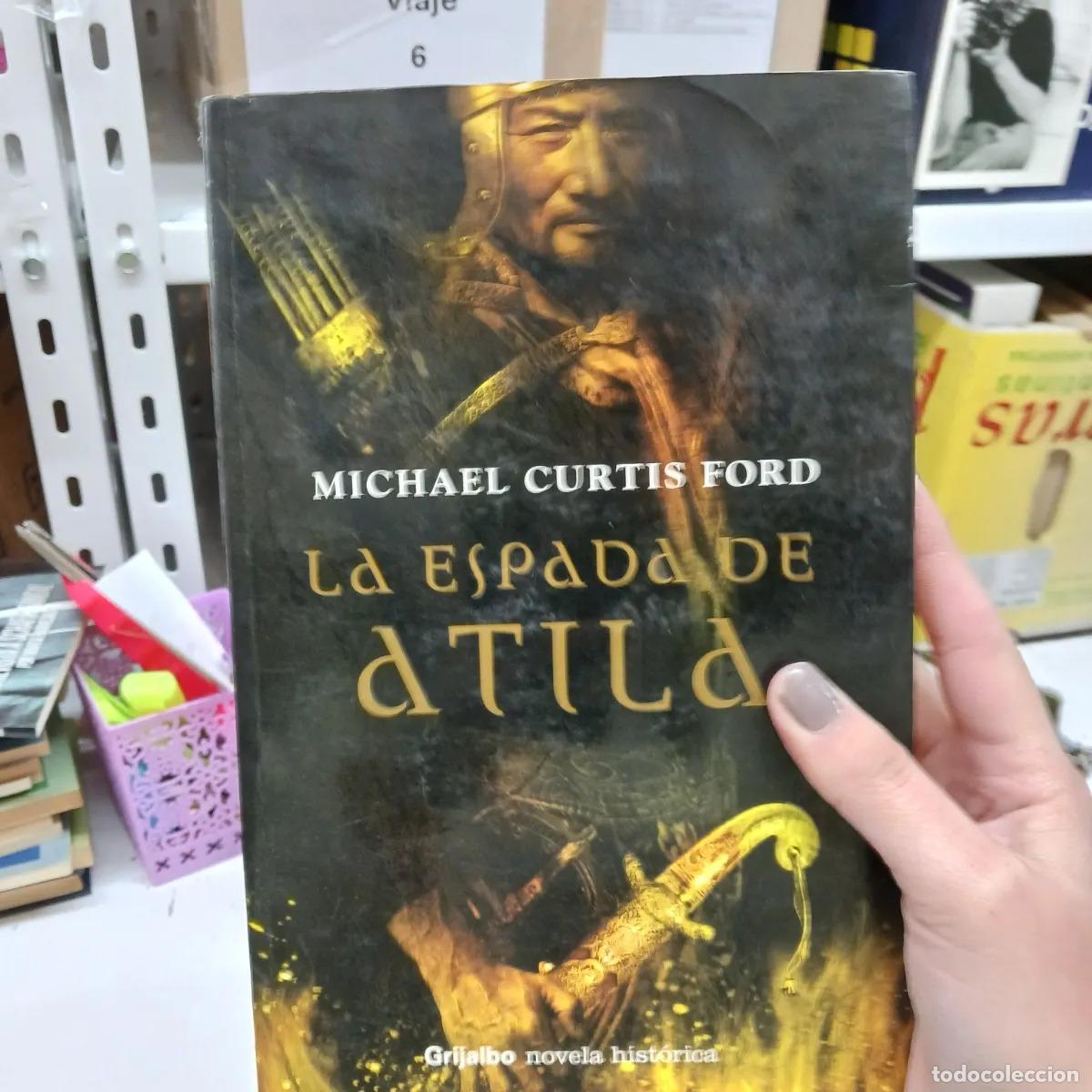 Libros: La espada de Atila - Michael Curtis Ford - Foto 1