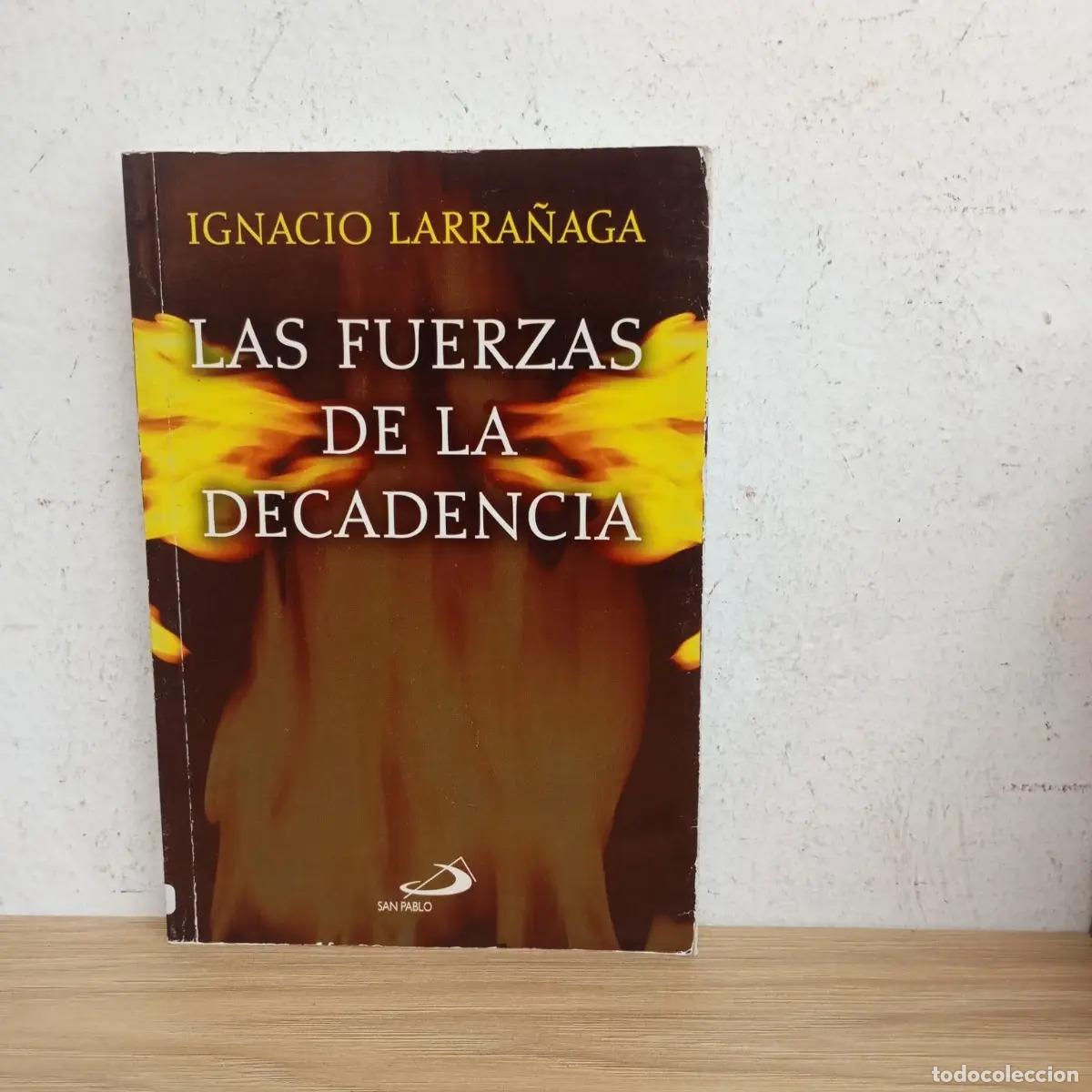 Livres: Las fuerzas de la decadencia - Ignacio Larra&ntilde;aga