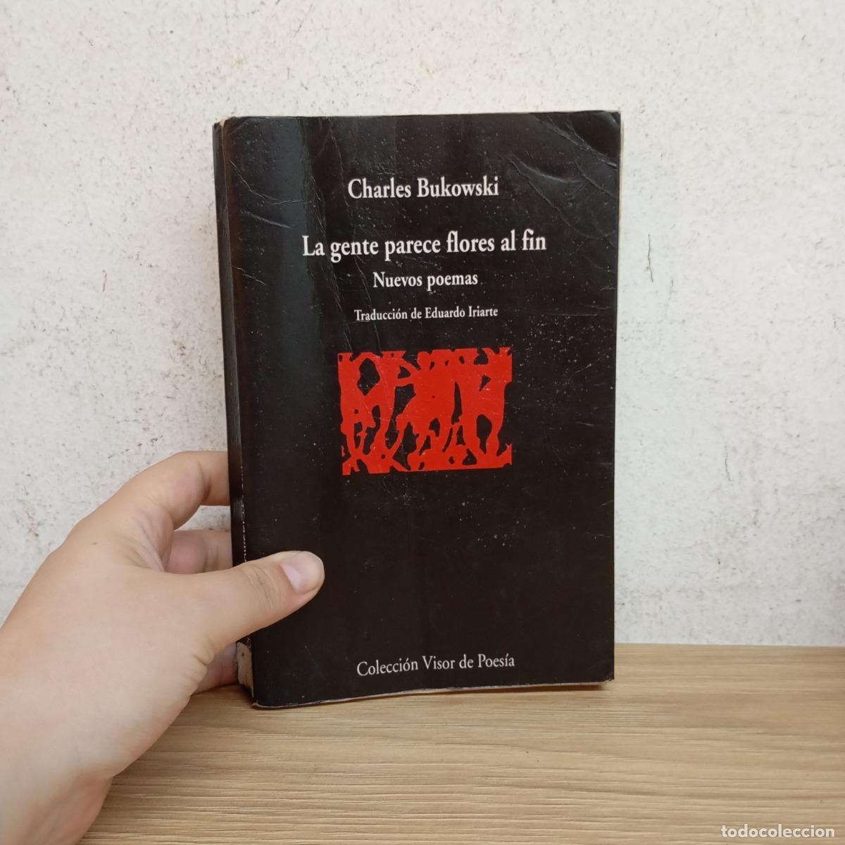 B&uuml;cher: La gente parece flores al fin det - Charles Bukowski