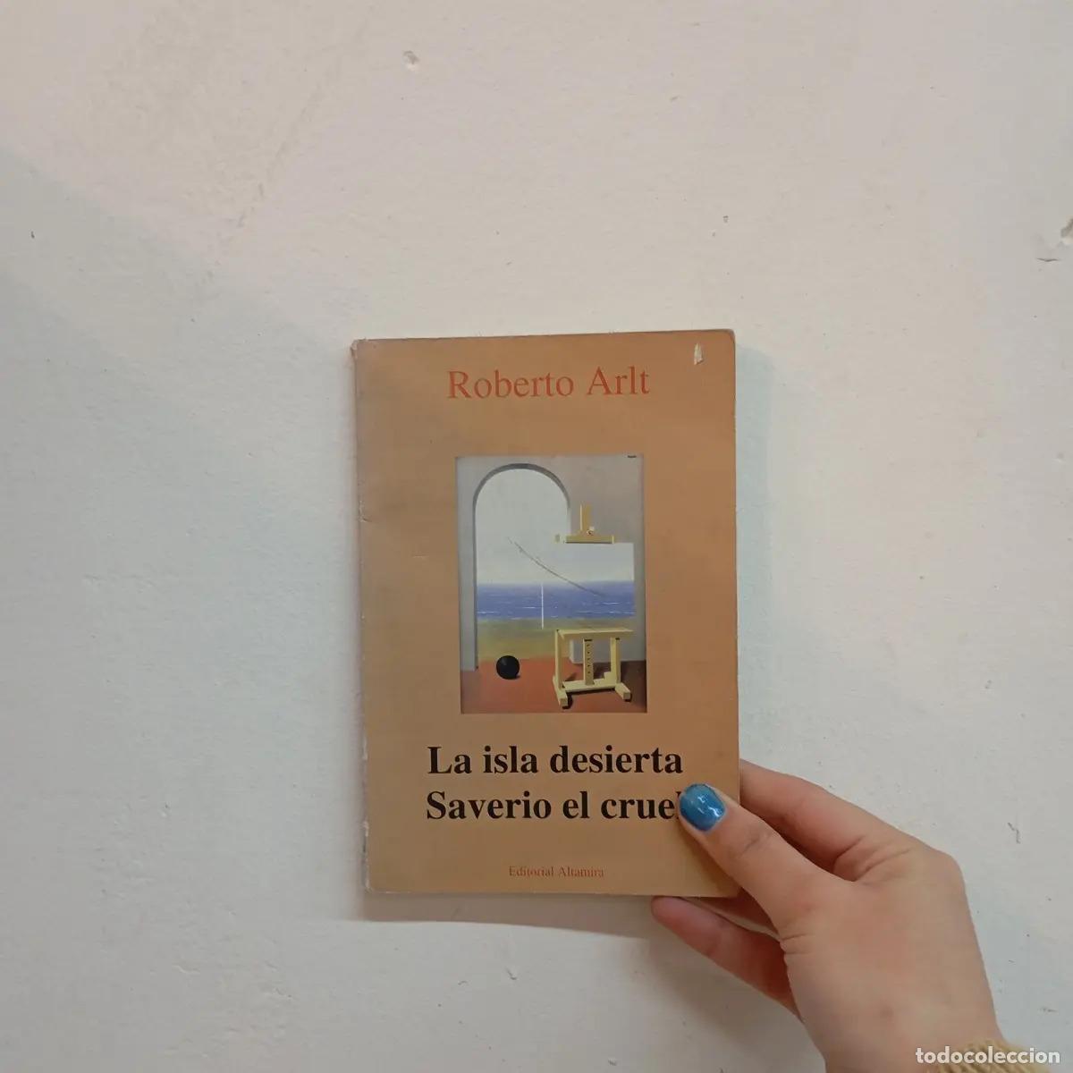 Libros: La isla desierta, Saverio el cruel - Roberto Arlt - Foto 1