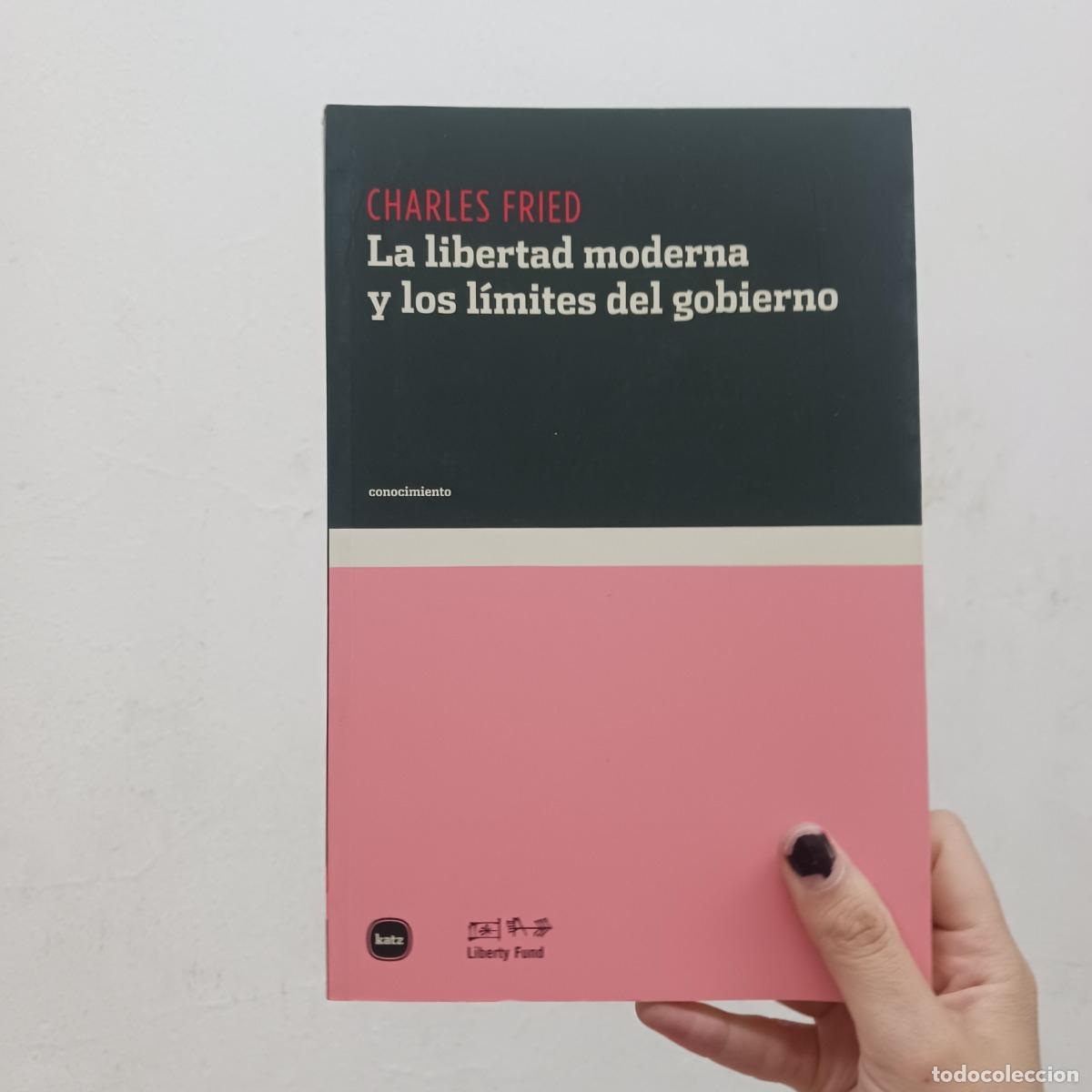 B&uuml;cher: La libertad moderna y los limites del gobierno - Charles Fried