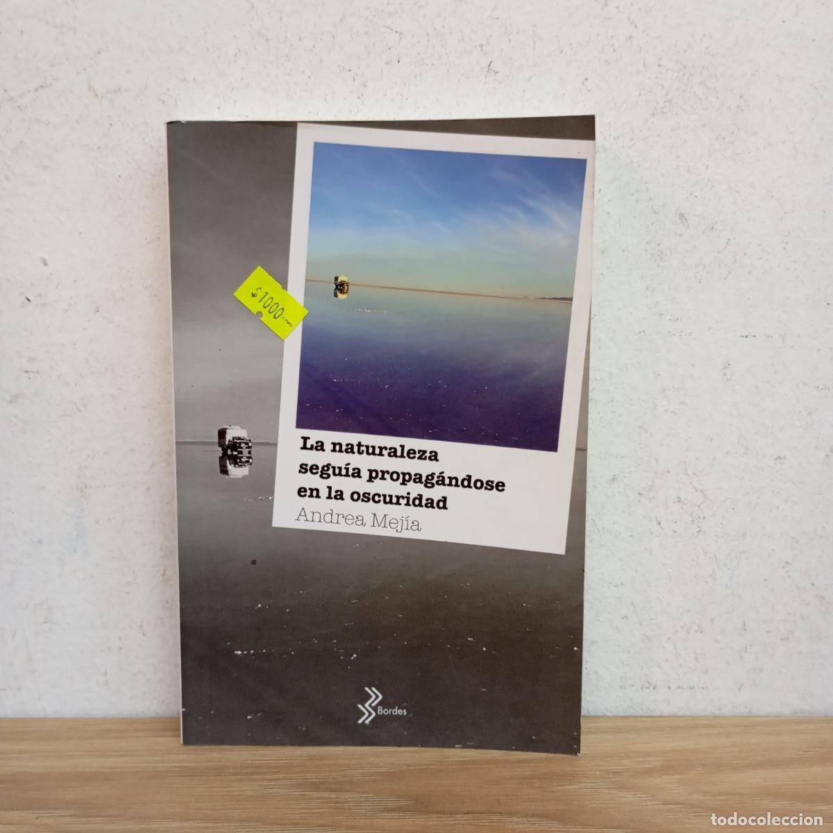 Libros: La naturaleza segu&iacute;a propag&aacute;ndose en la oscuridad - Andrea Mej&iacute;a
