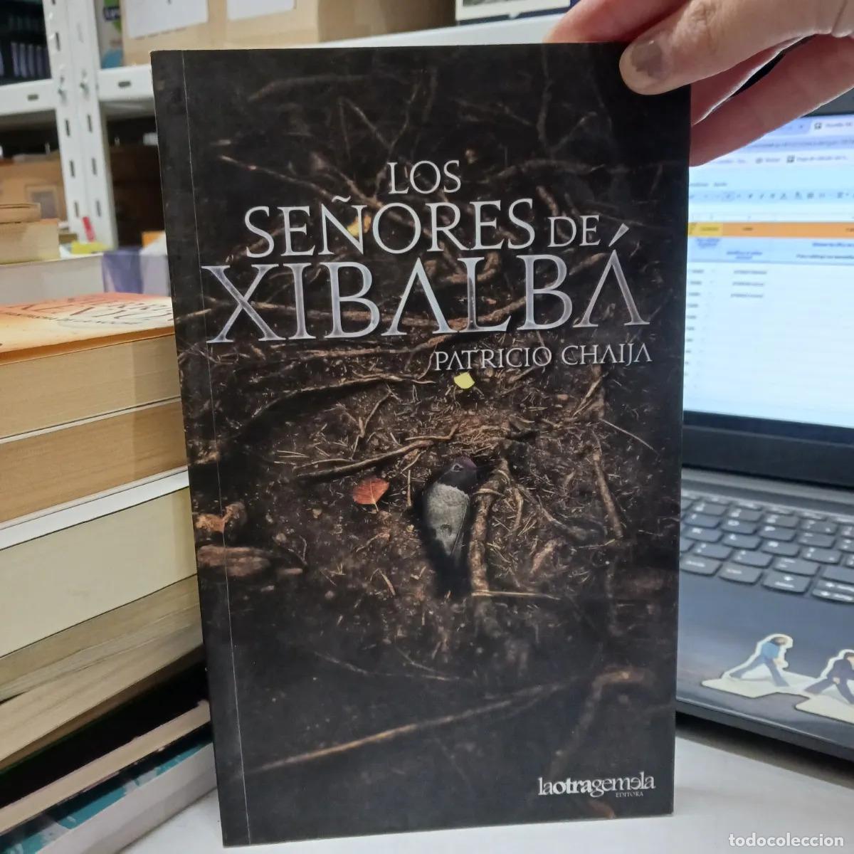 B&uuml;cher: Los se&ntilde;ores de Xibalba - Patricio Chaija
