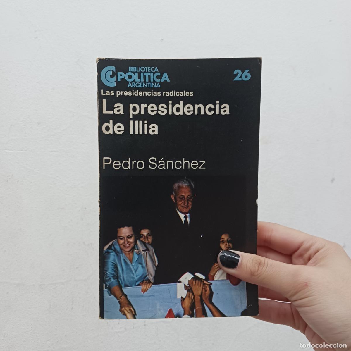 Libros: La presidencia de Illia - Pedro Sanchez - Foto 1