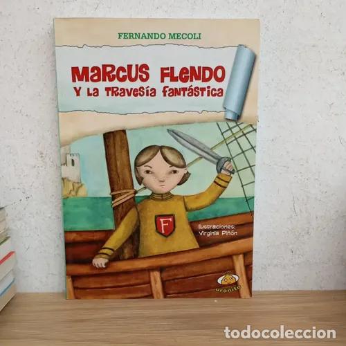 Libri di seconda mano: Marcus Flendo y la traves&iacute;a fant&aacute;stica - Fernando Mecoli