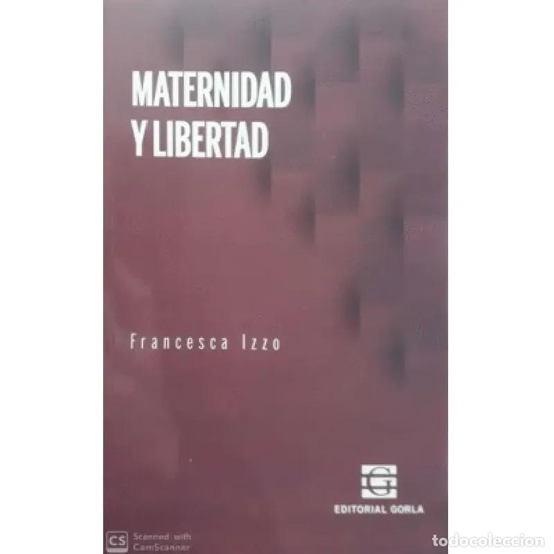 B&uuml;cher: Maternidad y libertad - Izzo, Francesca