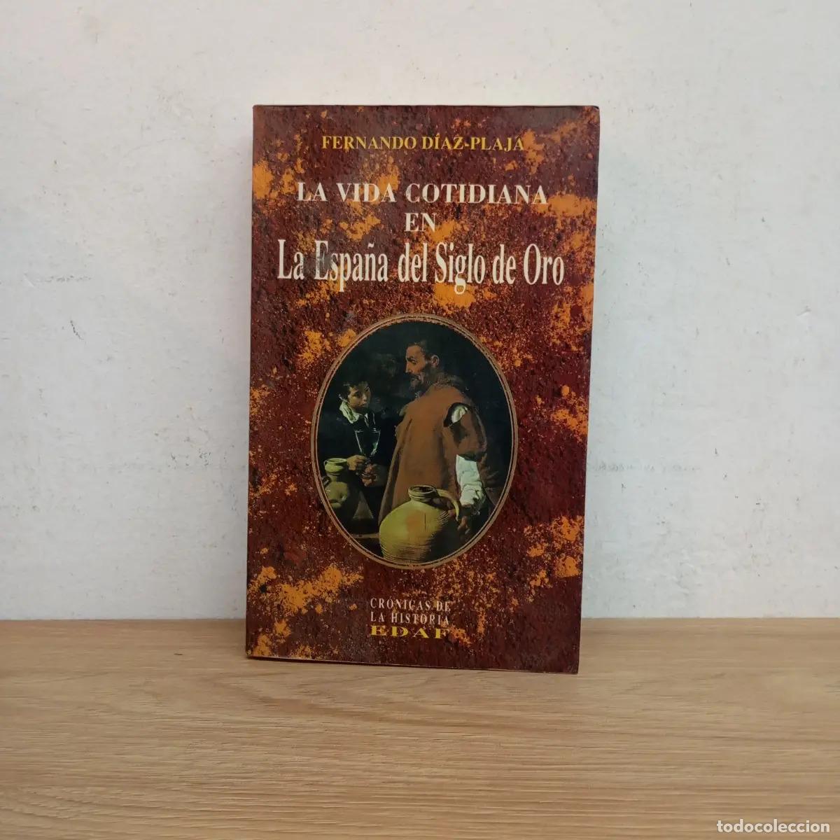 B&uuml;cher: La vida cotidiana en la Espa&ntilde;a del siglo de oro - Fernando D&iacute;az-Plaja