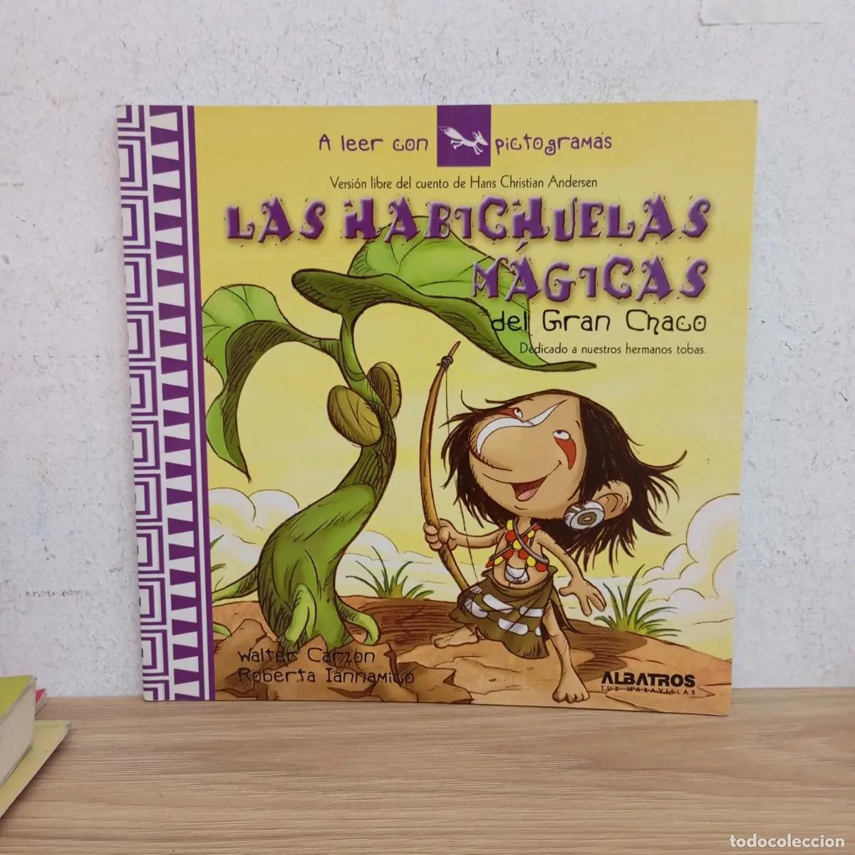 B&uuml;cher: Las habichuelas m&aacute;gicas del Gran Chaco - Roberta Iannamico