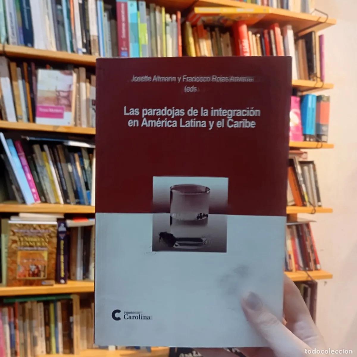 B&uuml;cher: Las paradojas de la integracion en America Latina y el Caribe - VVAA