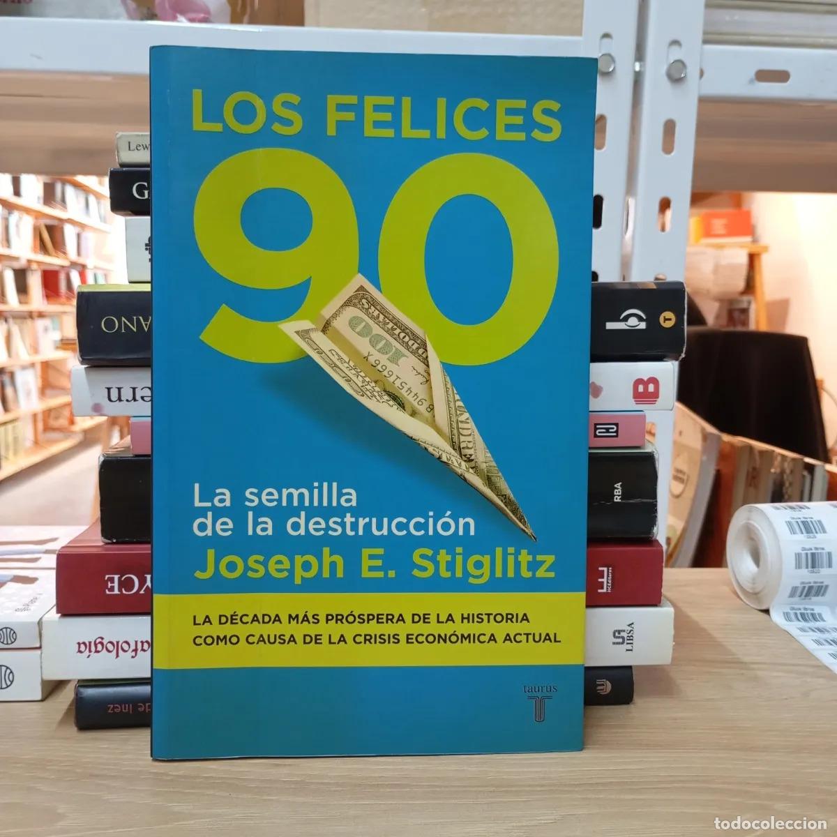 Libros: Los felices 90 - Joseph Stiglitz - Foto 1