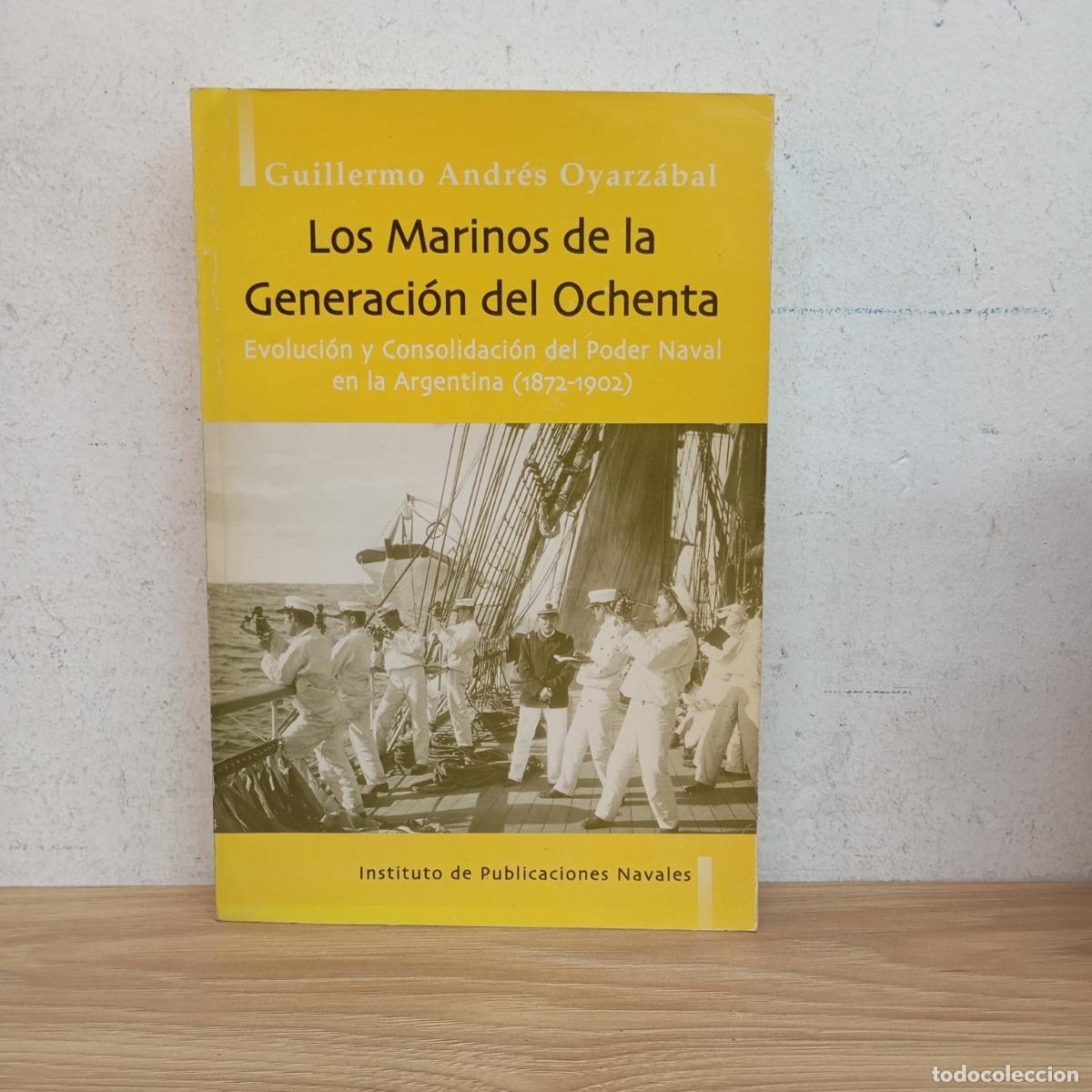 B&uuml;cher: Los marinos de la generaci&oacute;n del 80 - Guillermo Andr&eacute;s Oyarz&aacute;bal