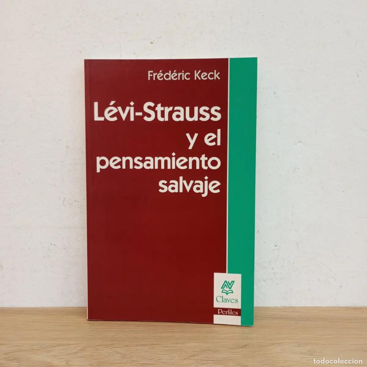 books: L&eacute;vi-Strauss y el pensamiento salvaje - Fr&eacute;d&eacute;ric Keck