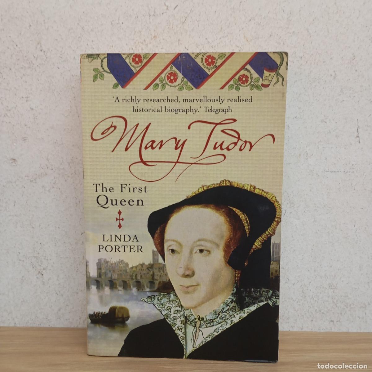 Libros: Mary Tudor the first queen - Linda Porter