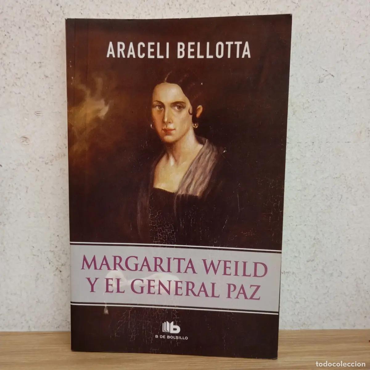 Libros: Margarita Weild y el gral Paz - Araceli Bellotta
