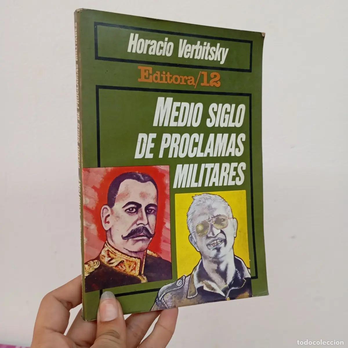 Livres: Medio siglo de proclamas militares - Horacio Verbitsky