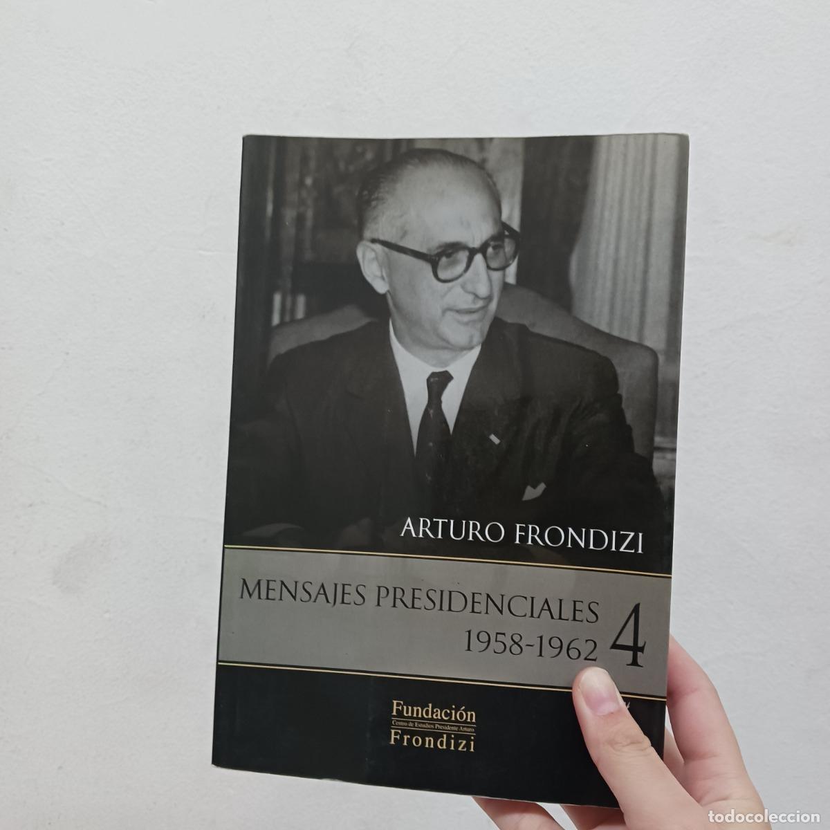 B&uuml;cher: Mensajes presidenciales tomo 4 - Arturo Frondizi