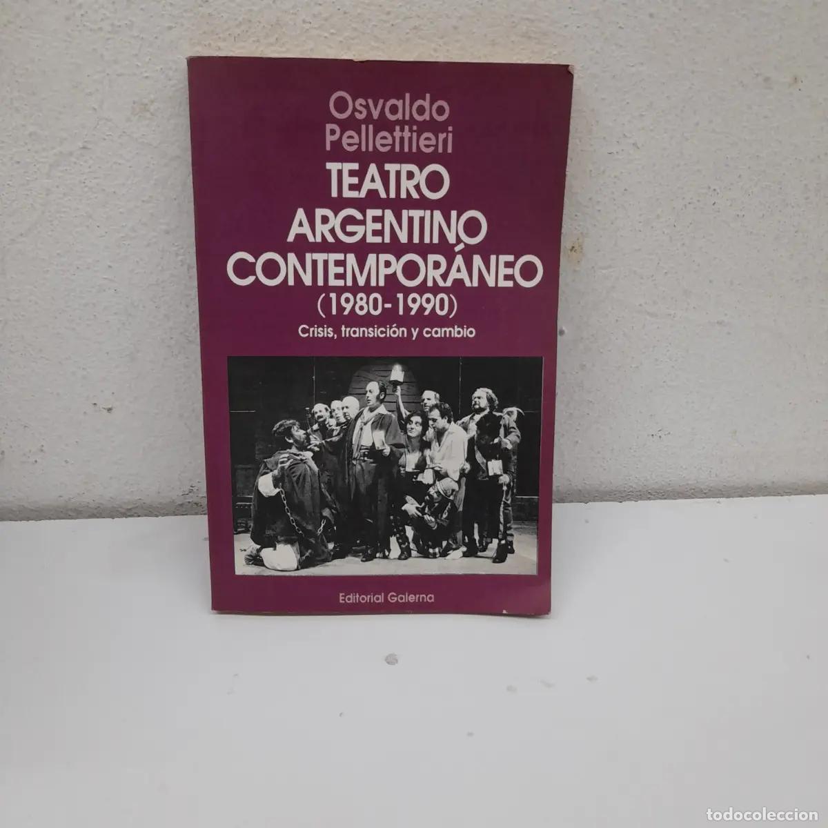 Libros: Teatro argentino contempor&aacute;neo (1980-1990) - Osvaldo Pellettieri