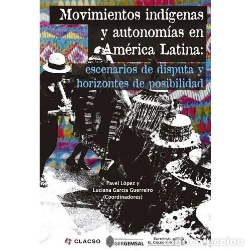 Libri di seconda mano: Movimientos Ind&iacute;genas Y Autonom&iacute;as En Am&eacute;rica Latina - LOPEZ, GARCIA GUERREIRO