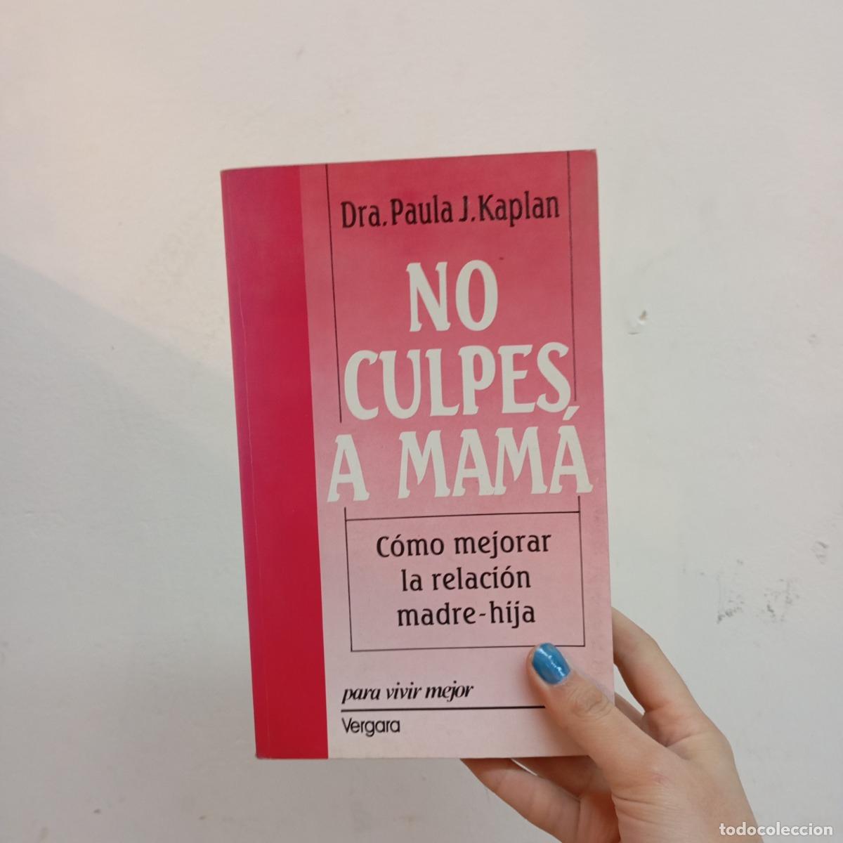 Libros: No culpes a mam&aacute; - Dra. Paula J. Kaplan - Foto 1
