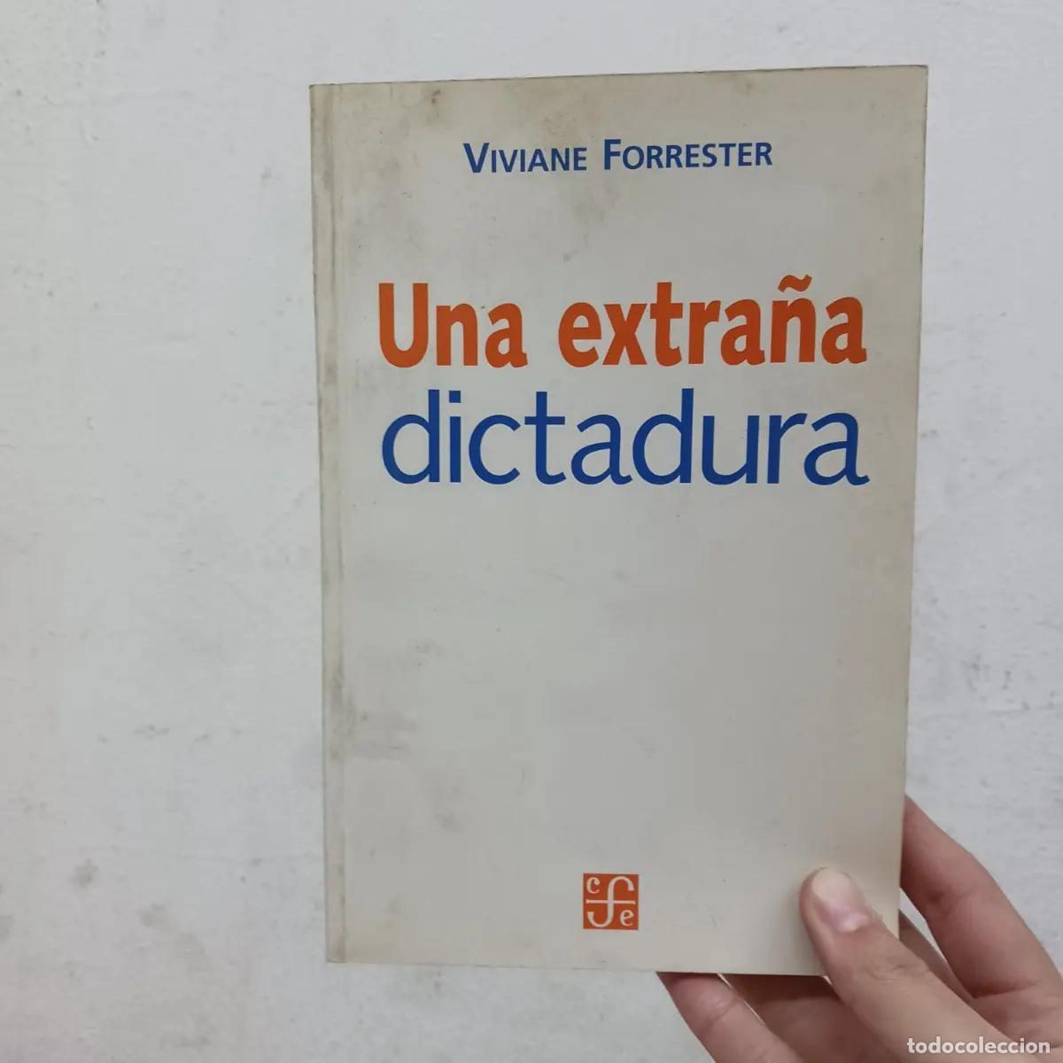 B&uuml;cher: Un extra&ntilde;a dictadura - Viviane Forrester