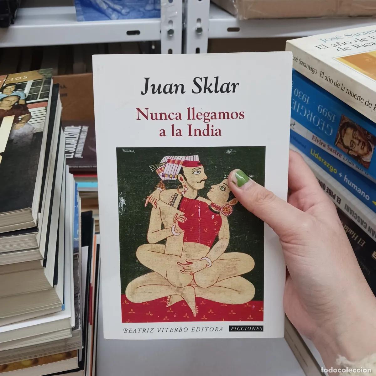 Libri di seconda mano: Nunca llegamos a la India - Juan Sklar