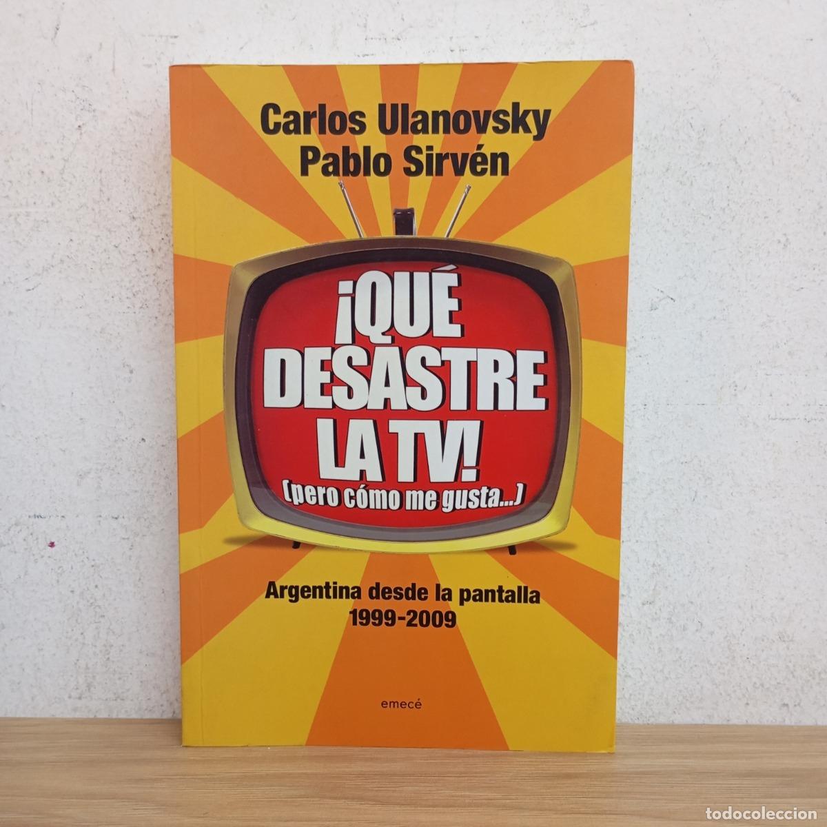 Libros: &iexcl;Qu&eacute; desastre la TV! - Carlos Ulanovsky - Foto 1