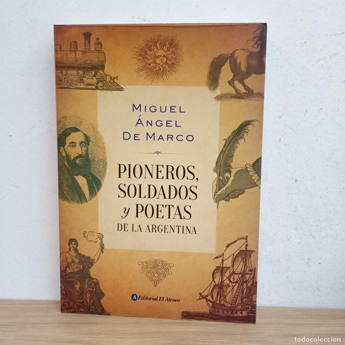 B&uuml;cher: Pioneros, soldados y poetas de la Argentina - Miguel &Aacute;ngel de Marco