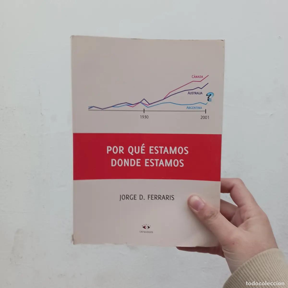 Libri di seconda mano: Por qu&eacute; estamos donde estamos - Jorge D. Ferraris